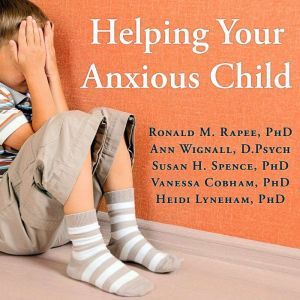 Helping Your Anxious Child, PhD Cobham