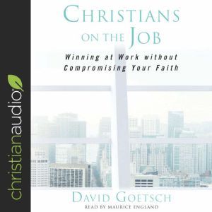 Christians on the Job, David Goetsch