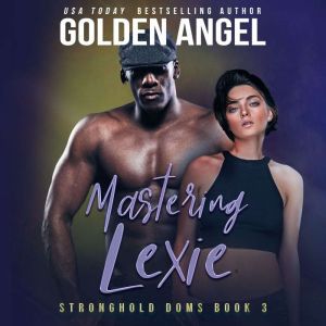 Mastering Lexie, Golden  Angel