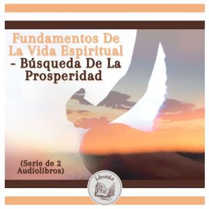 Fundamentos De La Vida Espiritual - Bsqueda De La Prosperidad (Serie de 2 Audiolibros)
