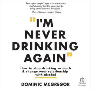 Im Never Drinking Again, Dominic McGregor