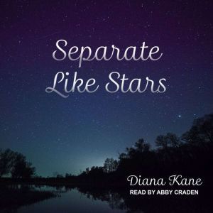 Separate Like Stars, Diana Kane