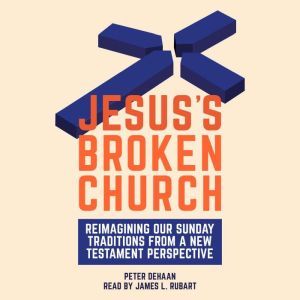 Jesuss Broken Church, Peter DeHaan