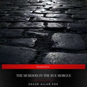 The Murders in the Rue Morgue, Edgar Allan Poe