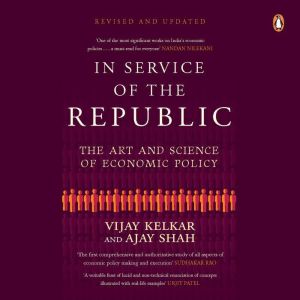 In Service of the Republic: The Art and Science of Economic Policy