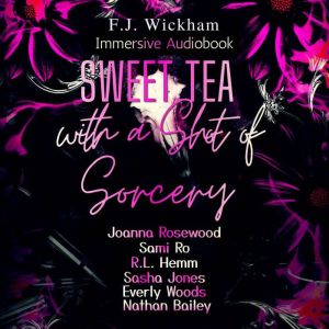 Sweet Tea with a Shot of Sorcery, F.J. Wickham