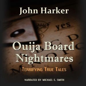 Ouija Board Nightmares Terrifying Tr..., John Harker