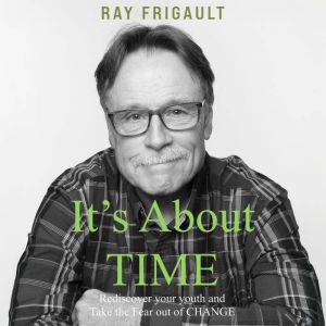 Its About TIME, Ray Frigault