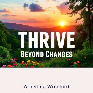 THRIVE Beyond Little Changes: "Elevate your THRIVE Beyond Little Changes journey with dynamic audio lessons for extraordinary