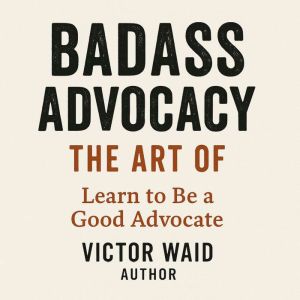 BADASS ADVOCACY, The Art Of
