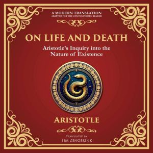 On Life and Death: Aristotles Inquiry into the Nature of Existence