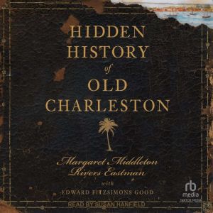 Hidden History of Old Charleston