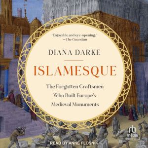 Islamesque: The Forgotten Craftsmen Who Built Europe's Medieval Monuments