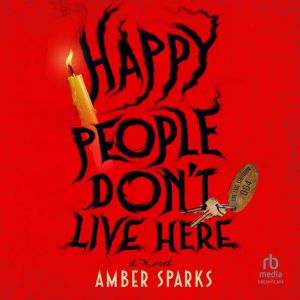 Happy People Don't Live Here: A Novel