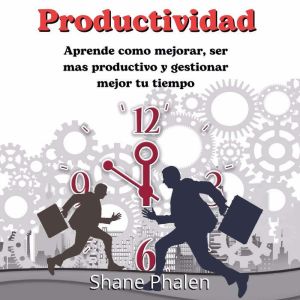 Productividad Aprende como mejorar s..., Shane Phalen