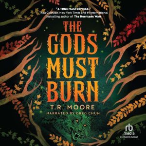 The Gods Must Burn, T.R. Moore