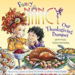 Fancy Nancy: Our Thanksgiving Banquet, Jane O'Connor
