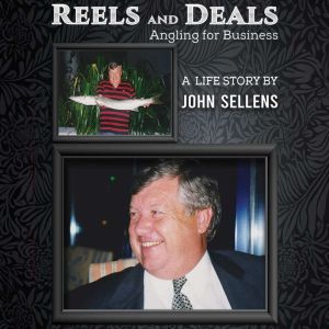 Reels and Deals Angling for Busines..., John Sellens