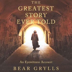 The Greatest Story Ever Told, Bear Grylls