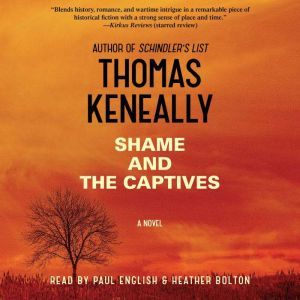 Shame and the Captives, Thomas Keneally