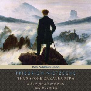 Thus Spoke Zarathustra A Book for All and None, Friedrich Nietzsche