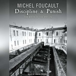 Discipline & Punish The Birth of the Prison, Michel Foucault