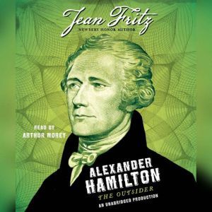 Alexander Hamilton: the Outsider, Jean Fritz