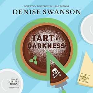 Tart of Darkness: A Chef-to-Go Mystery, Denise Swanson