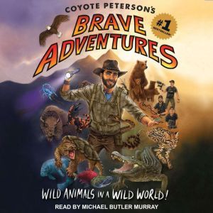 Coyote Petersons Brave Adventures W..., Coyote Peterson