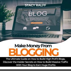 Make Money From Blogging The Ultimat..., Stacy Ralff