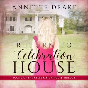 Return to Celebration House, Annette Drake