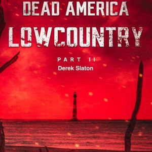 Dead America  Lowcountry Part 11, Derek Slaton
