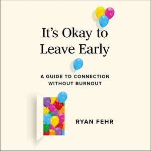 Its Okay to Leave Early, Ryan Fehr