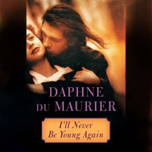 Ill Never Be Young Again, Daphne du Maurier