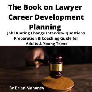 The Book on Lawyer Career Development..., Brian Mahoney