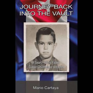 Journey Back Into The Vault: In Search of My Faded Cuban Childhood Footprints