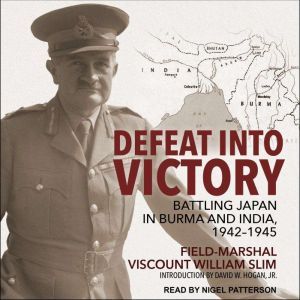 Defeat Into Victory, FieldMarshal Viscount William Slim