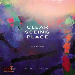Clear Seeing Place, Brian Rutenberg