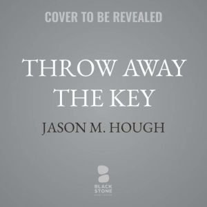 Throw Away the Key, Jason M. Hough