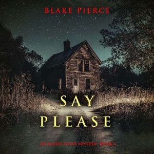 Say Please (An Alison Payne Suspense ThrillerBook Six): Digitally narrated using a synthesized voice
