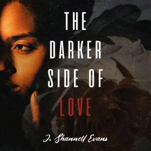 The Darker Side of Love, J. Shanell Evans