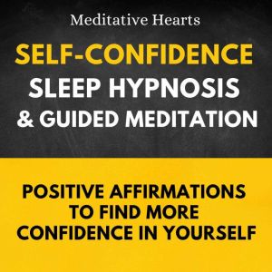 SelfConfidence Sleep Hypnosis  Guid..., Meditative Hearts