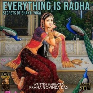 Everything Is Radha, Prana Govinda Das