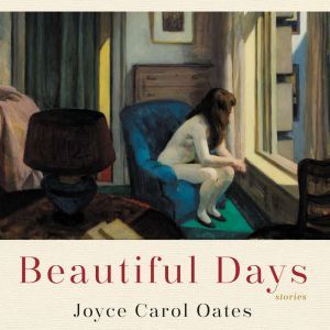 Beautiful Days, Joyce Carol Oates