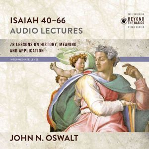 Isaiah 4066 Audio Lectures, John N. Oswalt