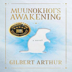 Muunokhois Awakening, Gilbert Arthur