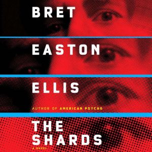 The Shards: A novel, Bret Easton Ellis