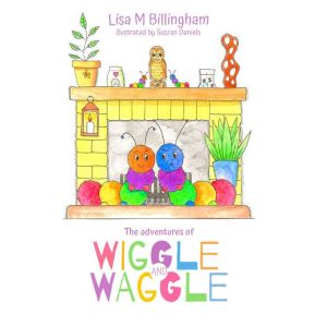 The Adventures of Wiggle and Waggle, Lisa M Billingham