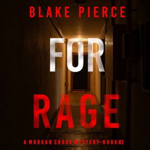 For Rage A Morgan Cross FBI Suspense..., Blake Pierce