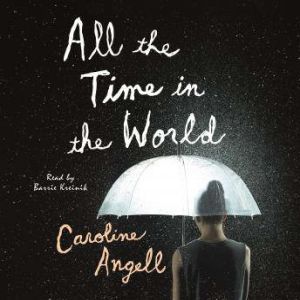 All the Time in the World, Caroline Angell